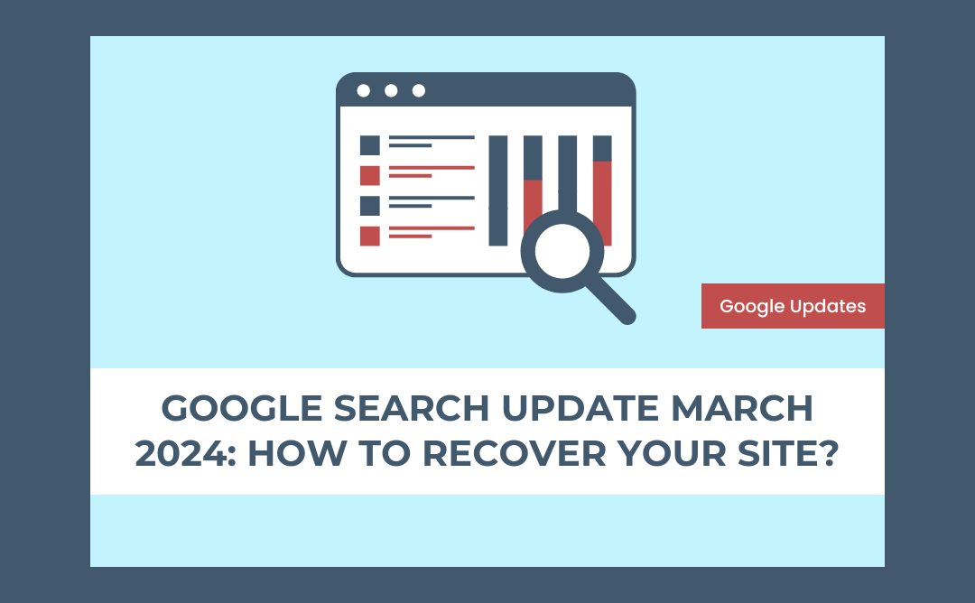 Google Search Update March 2024: How to Recover Your Site?
