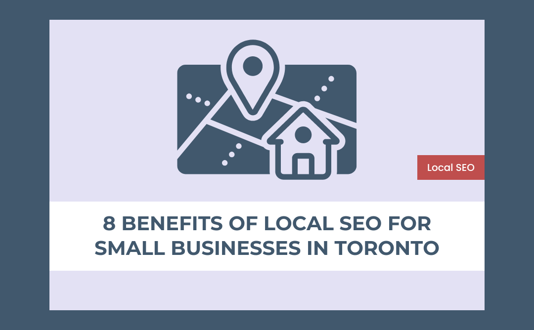 8 Benefits of Local SEO for Small Businesses in Toronto