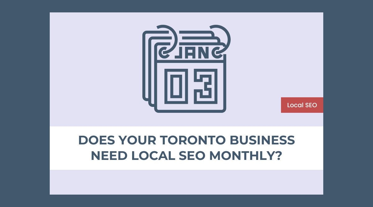 Does your small Toronto business need local SEO monthly