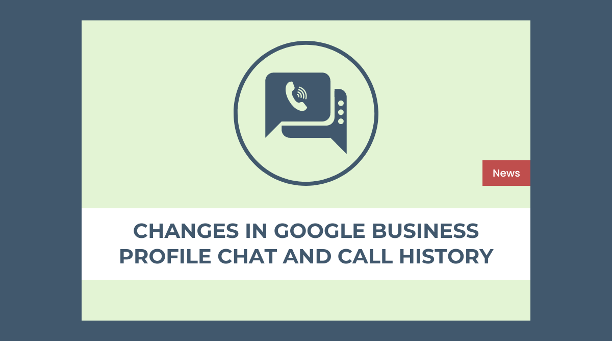 Changes in Google Business Profile chat and call history